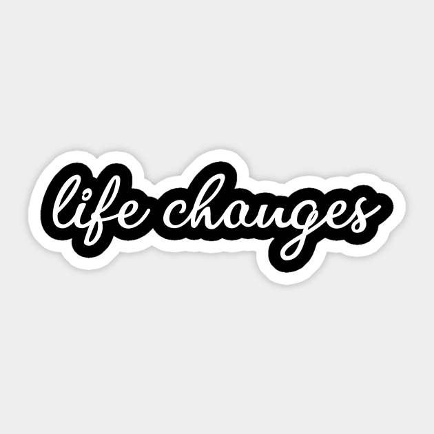 Life Changes Time Passes In Modern Typography Positive Quote Sticker by mangobanana